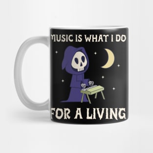 Music is what I do for a living Mug